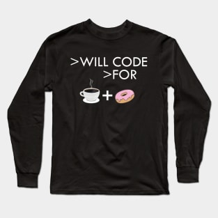 Coffee and donut - I will code for coffee and donut Long Sleeve T-Shirt